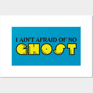 I Ain't Afraid of no Ghost Posters and Art